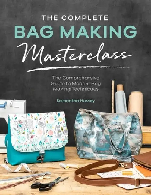 Buy The Complete Bag Making Masterclass (English, Samantha Hussey) Online at Best Price - BookBajar