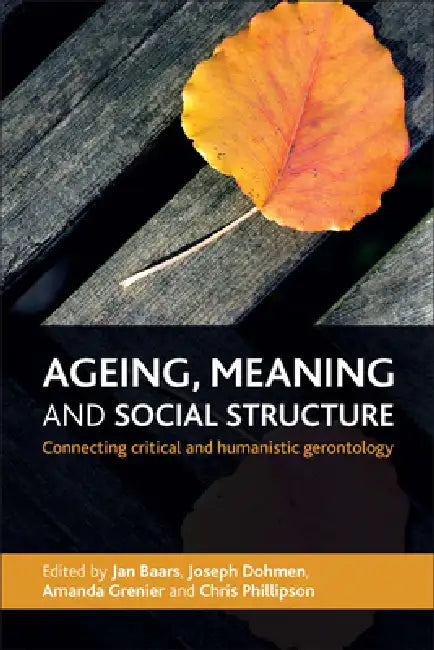 Buy Ageing, Meaning and Social Structure (English, Jan Baars | Joseph Dohmen | Amanda Grenier) Online at Best Price - BookBajar