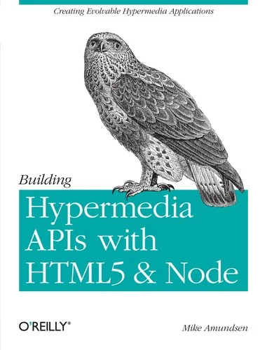 Buy Building Hypermedia APIs with HTML5 and Node (English, Mike Amundsen) Online at Best Price - BookBajar