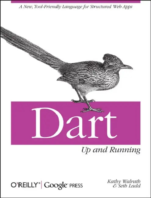 Buy Dart: Up and Running: A New, Tool-Friendly Language for Structured Web Apps (English, Kathy Walrath | Seth Ladd) Online at Best Price - BookBajar