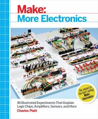 Buy Make: More Electronics: Journey Deep Into the World of Logic Chips, Amplifiers, Sensors, and Randomi (English, Charles Platt) Online at Best Price - BookBajar