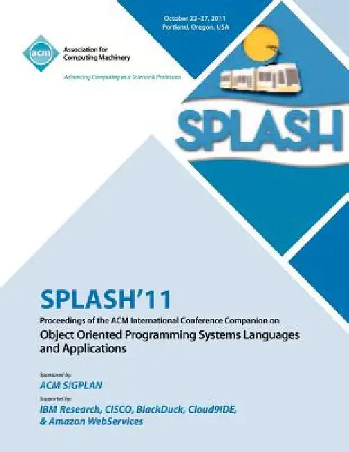 Buy SPLASH 11 Proceedings of the ACM International Conference Companion on Object Oriented Programming S (English, Splash 11 Conference Committee) Online at Best Price - BookBajar