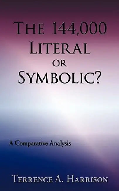Buy The 144,000 Literal or Symbolic? (English, Terrence A. Harrison) Online at Best Price - BookBajar