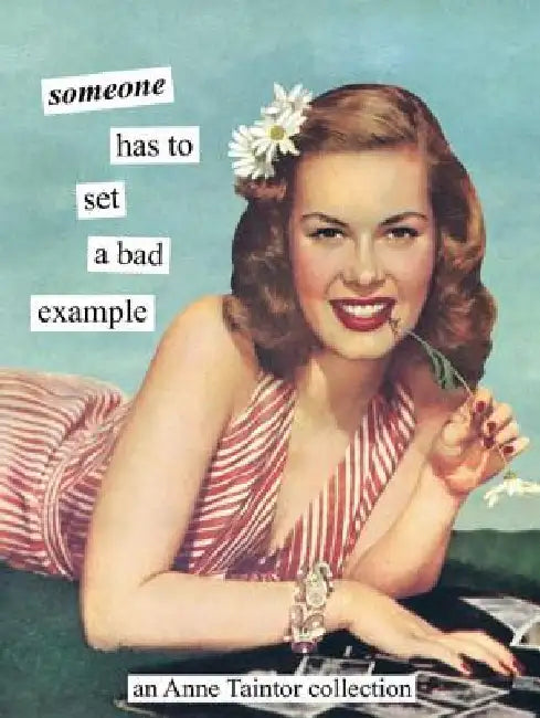 Buy Someone Has to Set a Bad Example (English, Anne Taintor) Online at Best Price - BookBajar