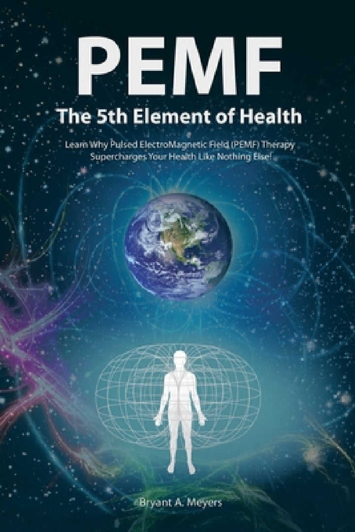 Buy PEMF - The Fifth Element of Health (English, Bryant A. Meyers) Online at Best Price - BookBajar