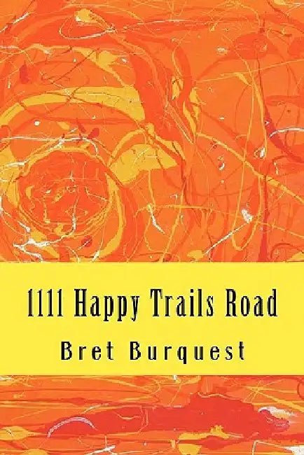 Buy 1111 Happy Trails Road (English, Bret Burquest) Online at Best Price - BookBajar