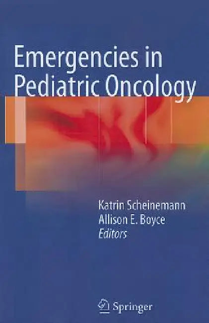 Buy Emergencies in Pediatric Oncology (English, Katrin Scheinemann | Allison E. Boyce) Online at Best Price - BookBajar