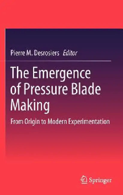 Buy The Emergence of Pressure Blade Making (English, Pierre M. Desrosiers) Online at Best Price - BookBajar