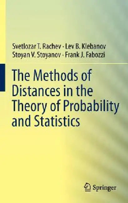 Buy The Methods of Distances in the Theory of Probability and Statistics (English, Svetlozar T. Rachev | Lev Klebanov | Stoyan V. Stoyanov) Online at Best Price - BookBajar
