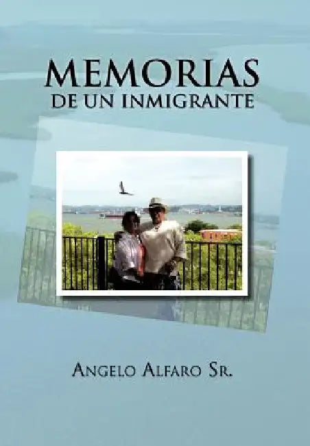 Buy Memorias de Un Inmigrante (English, Sr. Alfaro Angelo) Online at Best Price - BookBajar