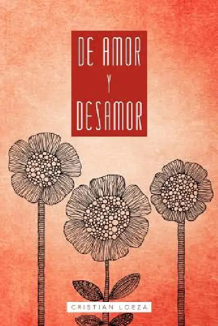 Buy de Amor y Desamor (English, Cristian Loeza) Online at Best Price - BookBajar
