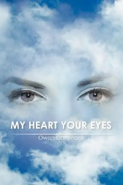 Buy My Heart Your Eyes (English, Owen Cammock) Online at Best Price - BookBajar
