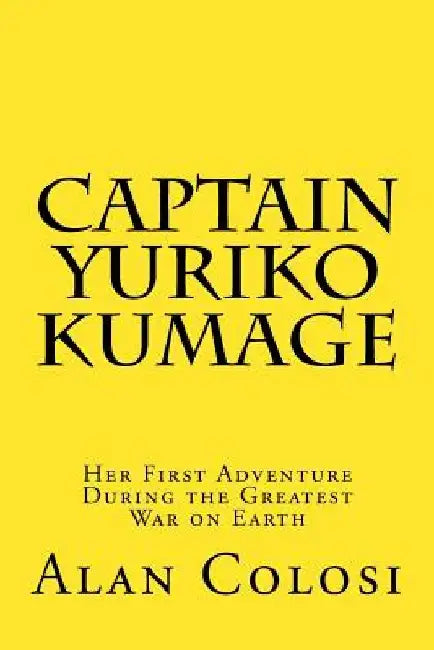Buy CAPTAIN YURIKO KUMAGE (First Edition) (English, Alan Colosi) Online at Best Price - BookBajar