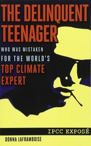 Buy The Delinquent Teenager Who Was Mistaken for the World's Top Climate Expert (English, Donna Laframboise) Online at Best Price - BookBajar