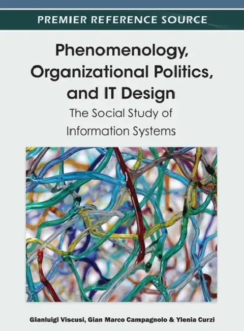 Buy Phenomenology, Organizational Politics, and IT Design (English, Gianluigi Viscusi | Gian Marco Campagnolo | Ylenia Curzi) Online at Best Price - BookBajar
