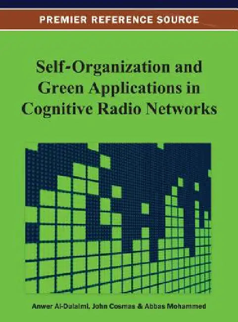 Buy Self-Organization and Green Applications in Cognitive Radio Networks (English, Anwer Al-Dulaimi | John Cosmas | Abbas Mohammed) Online at Best Price - BookBajar