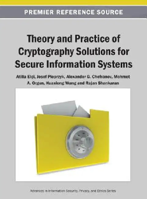 Buy Theory and Practice of Cryptography Solutions for Secure Information Systems (English, Atilla Elçi | Josef Pieprzyk | Alexander G. Chefranov) Online at Best Price - BookBajar