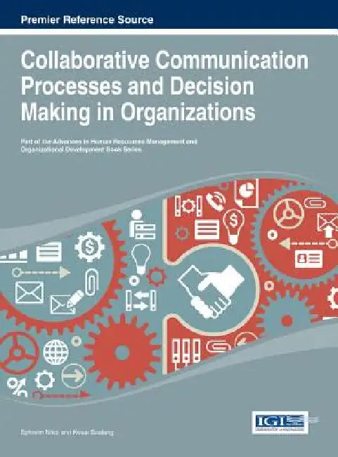 Buy Collaborative Communication Processes and Decision Making in Organizations (English, Ephraim Nikoi | Kwasi Boateng) Online at Best Price - BookBajar