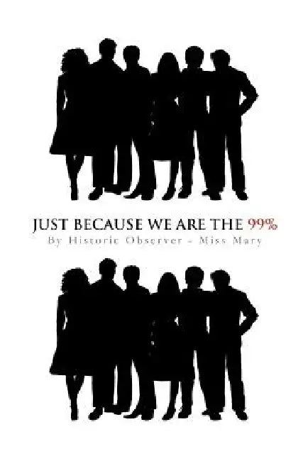 Buy Just Because We Are the 99% (English, Miss Mary) Online at Best Price - BookBajar
