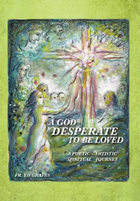 Buy A God Desperate to Be Loved (English, Ed Graves) Online at Best Price - BookBajar