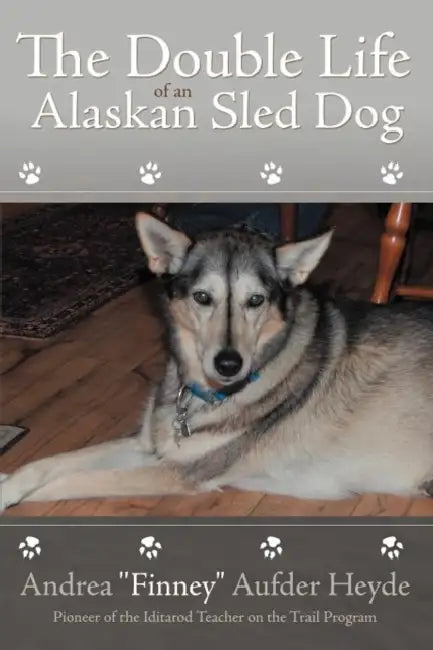 Buy The Double Life of an Alaskan Sled Dog (English, Andrea Finney Aufder Heyde) Online at Best Price - BookBajar