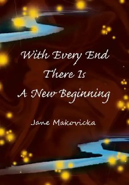 Buy With Every End There Is a New Beginning (English, Jane Makovicka) Online at Best Price - BookBajar