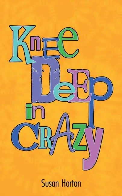 Buy Knee Deep in Crazy (English, Susan Horton) Online at Best Price - BookBajar