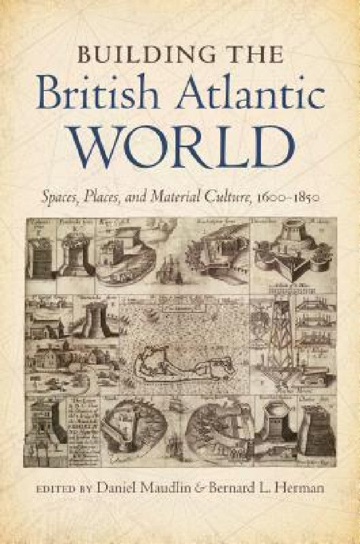 Buy Building the British Atlantic World (English, Daniel Maudlin | Bernard L. Herman) Online at Best Price - BookBajar