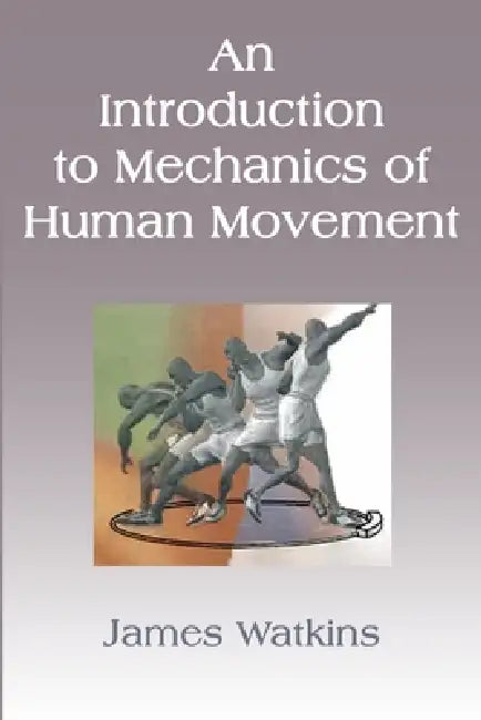 Buy An Introduction to Mechanics of Human Movement (English, James Watkins) Online at Best Price - BookBajar