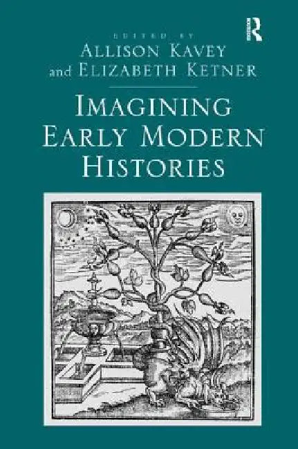 Buy Imagining Early Modern Histories (English, Elizabeth Ketner | Allison Kavey) Online at Best Price - BookBajar