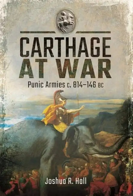 Buy Carthage at War (English, Joshua R. Hall) Online at Best Price - BookBajar