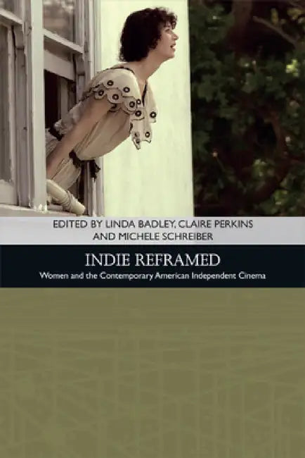 Buy Indie Reframed (English, Linda Badley | Claire Perkins | Michele Schreiber) Online at Best Price - BookBajar