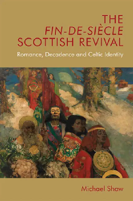 Buy The Fin-De-Siècle Scottish Revival (English, Michael Shaw) Online at Best Price - BookBajar