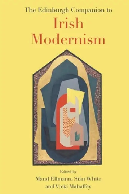 Buy The Edinburgh Companion to Irish Modernism (English, Maud Ellmann | Sian White | Vicki Mahaffey) Online at Best Price - BookBajar