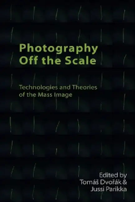 Buy Photography Off the Scale (English, Tomás Dvořák | Jussi Parikka) Online at Best Price - BookBajar