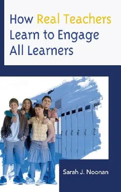 Buy How Real Teachers Learn to Engage All Learners (English, Sarah J. Noonan) Online at Best Price - BookBajar