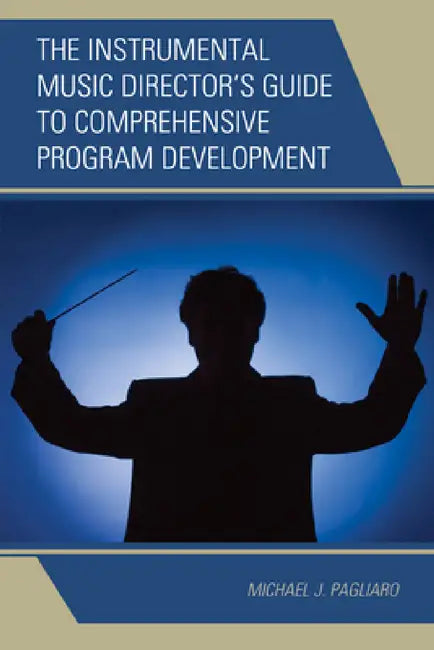 Buy Instrumental Music Director's Guide to Comprehensive Program Development (English, Michael J. Pagliaro) Online at Best Price - BookBajar