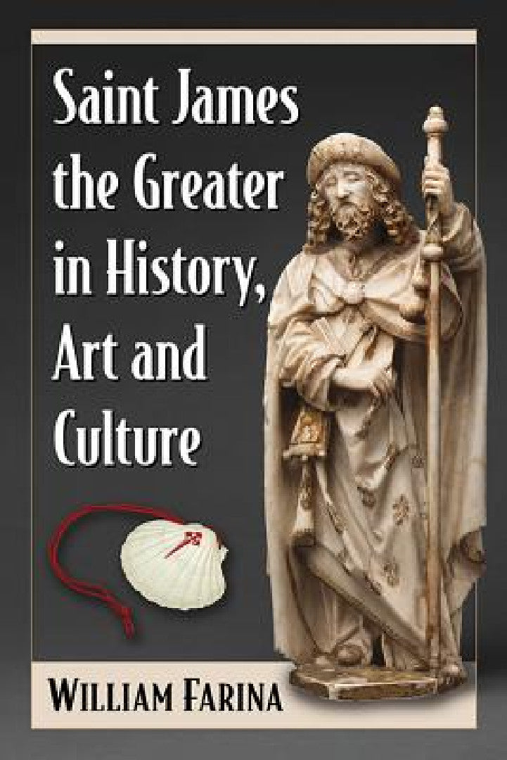 Buy Saint James the Greater in History, Art and Culture (English, William Farina) Online at Best Price - BookBajar