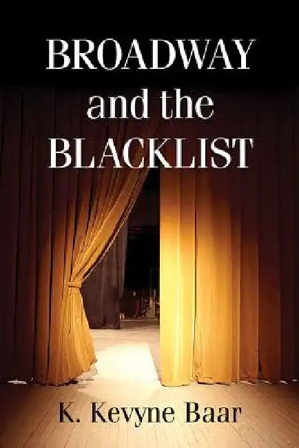 Buy Broadway and the Blacklist (English, K. Kevyne Baar) Online at Best Price - BookBajar
