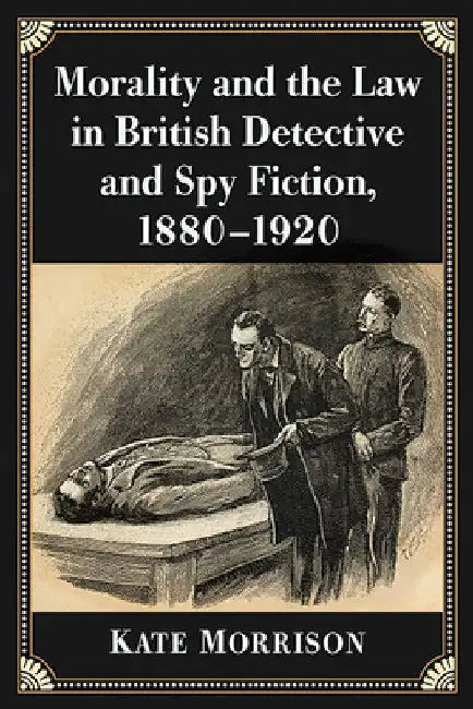 Buy Morality and the Law in British Detective and Spy Fiction, 1880-1920 (English, Kate Morrison) Online at Best Price - BookBajar