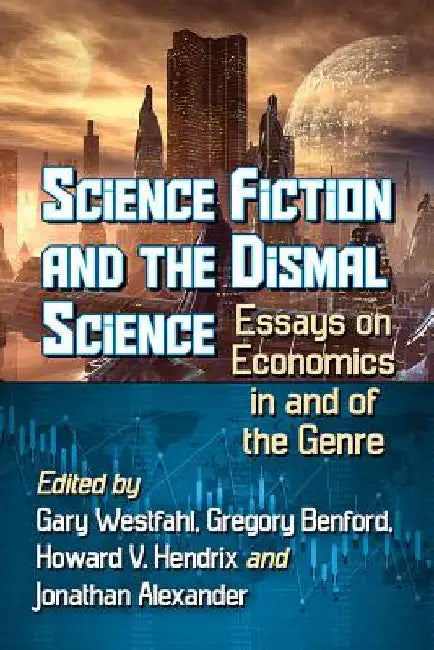 Buy Science Fiction and the Dismal Science (English, Gary Westfahl | Gregory Benford | Howard V. Hendrix) Online at Best Price - BookBajar