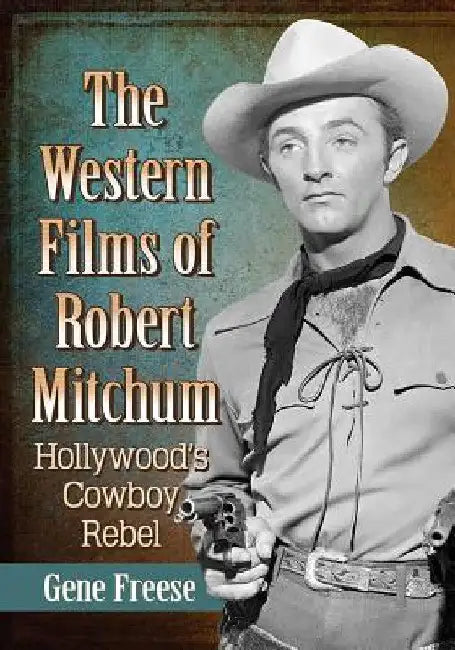 Buy The Western Films of Robert Mitchum (English, Gene Freese) Online at Best Price - BookBajar