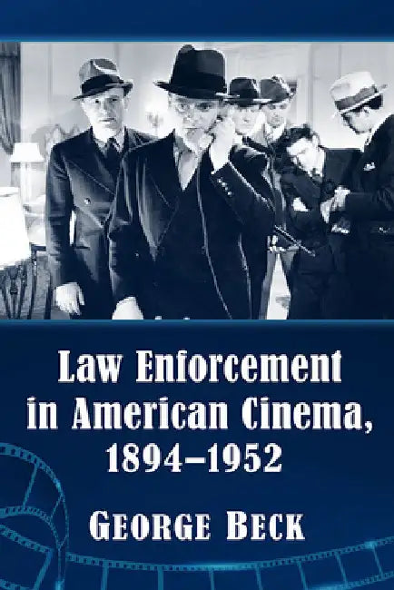 Buy Law Enforcement in American Cinema, 1894-1952 (English, George Beck) Online at Best Price - BookBajar