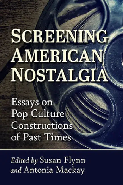 Buy Screening American Nostalgia (English, Susan Flynn | Antonia MacKay) Online at Best Price - BookBajar