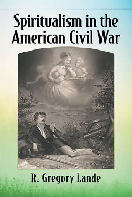 Buy Spiritualism in the American Civil War (English, R. Gregory Lande) Online at Best Price - BookBajar