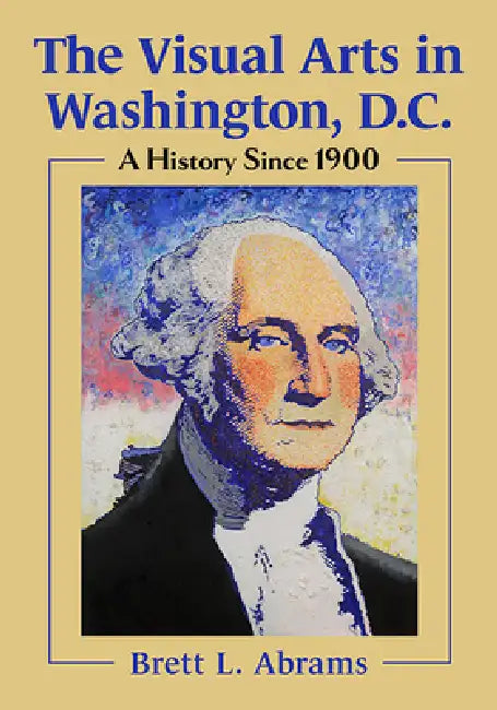 Buy The Visual Arts in Washington, D.C. (English, Brett L. Abrams) Online at Best Price - BookBajar