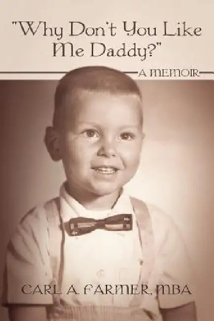 Buy Why Don't You Like Me Daddy? (English, Carl A. Farmer Mba) Online at Best Price - BookBajar