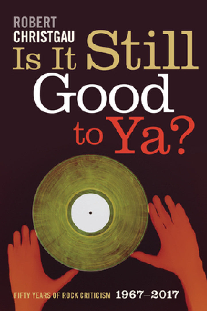 Buy Is It Still Good to Ya? (English, Robert Christgau) Online at Best Price - BookBajar