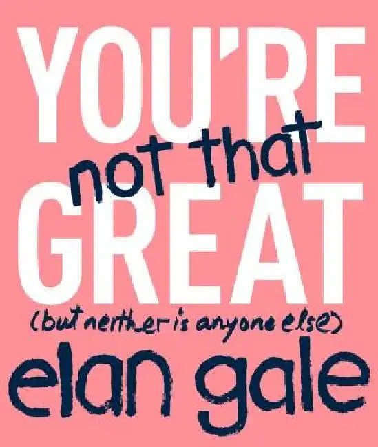 Buy You're Not That Great (English, Elan Gale) Online at Best Price - BookBajar