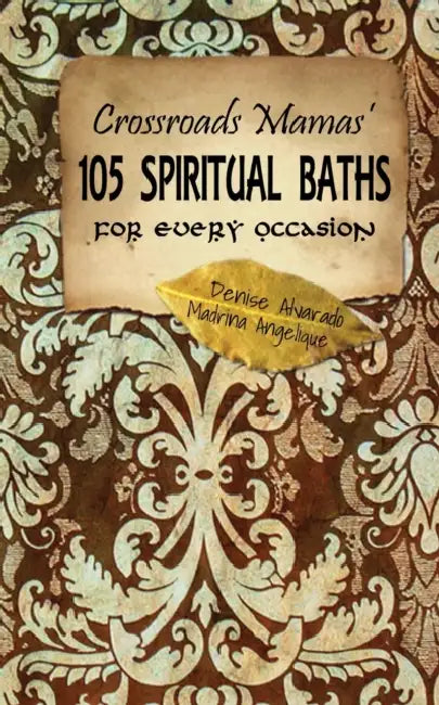 Buy Crossroads Mamas' 105 Spiritual Baths for Every Occasion (English, Madrina Angelique | Denise Alvarado) Online at Best Price - BookBajar